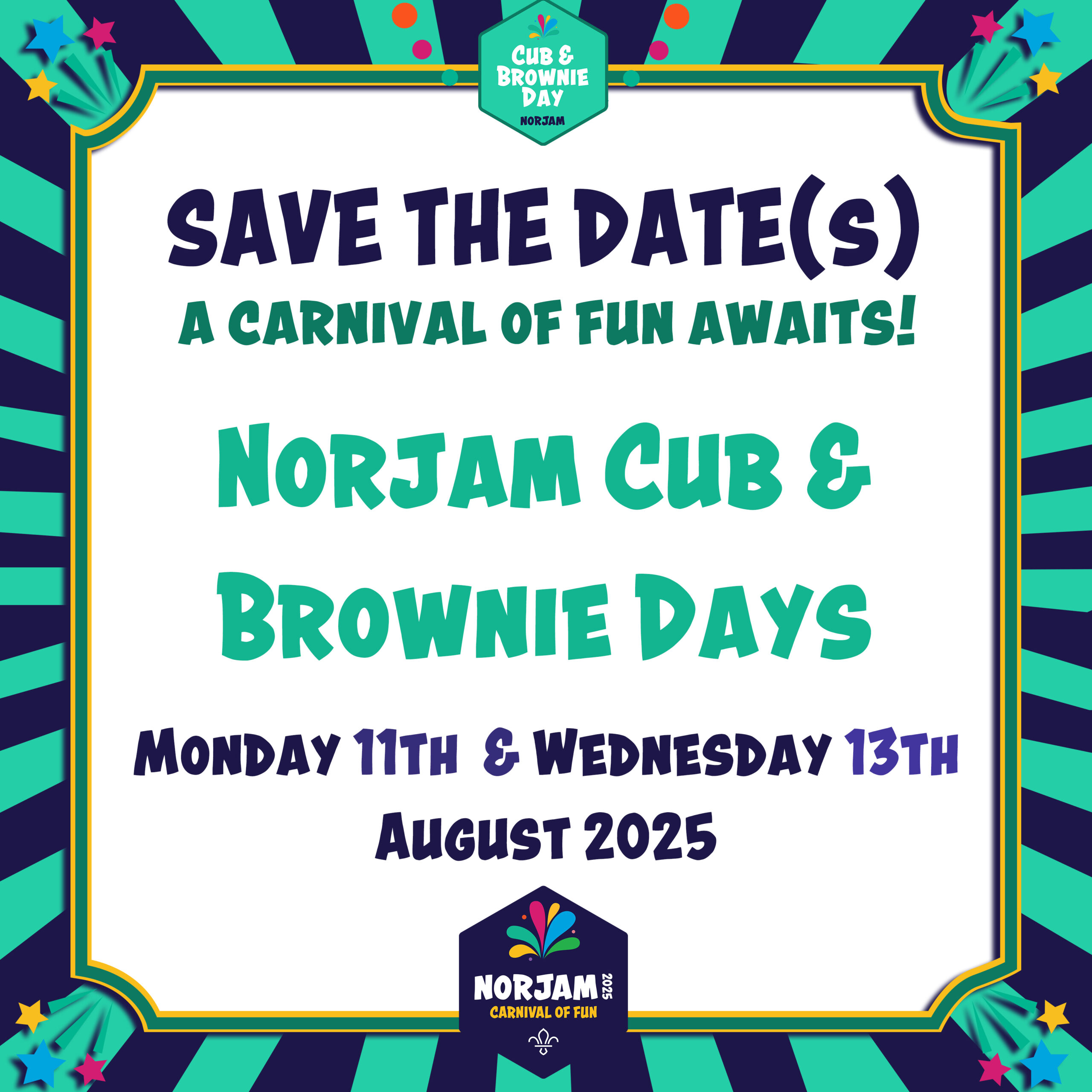 An invite asking you to "Save the dates, a carnival of fun awaits! Norjam Cub & Brownie Days on Monday 11th & Wednesday 13th August 2025"